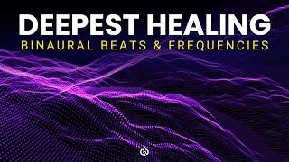 Deepest Healing Frequency: Most Powerful Binaural Beats Healing