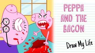 PEPPA AND THE BACON | Draw My Life