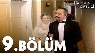 Hanımın Çiftliği 9. Bölüm - FULL BÖLÜM