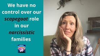 The scapegoat's role in the narcissistic family fantasy world- regardless of what we do