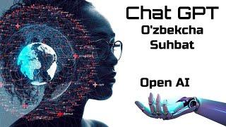 Chat GPT bilan o'zbekcha o'zbek tilda suhbat olib boramiz. Open Ai dasturchilariga ofarin