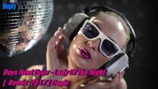 Boys Next Door - Lady Of The Night  [ Remix 2017 ] Duply