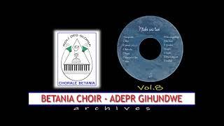 Indirimbo za Vol.8 || Betania Choir, ADEPR Gihundwe || Audio Archives