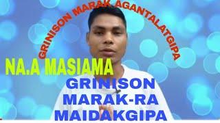 Grinison Marak|| Youtube ni gimin agantalatgipa|| Ang channelko dakchakgipa|| Garo Video