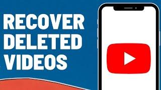 How to Recover Deleted Videos on YouTube in 2023?