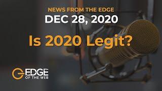 382 | News from the EDGE | Week of 12.28.2020 - Is 2020 Legit?