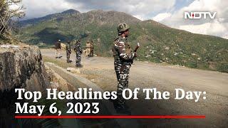 Top Headlines Of The Day: May 6, 2023