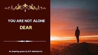 You are not alone dear, look at the nature | Inspiring quote by RJT Abhishek Ram | Beautiful Quotes|