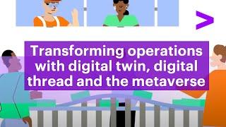 Transforming operations with digital twin, digital thread and the metaverse