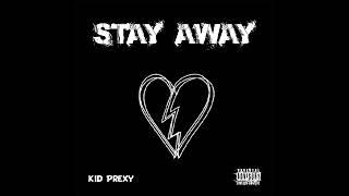 Kid Prexy - Stay Away (Official Audio)