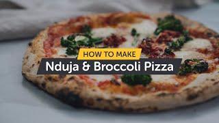 How To Make Nduja & Broccoli Pizza | Making Pizza At Home