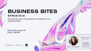 Business Bites: Ethics in AI Shaping a Responsible Future