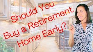 Should You Buy A Retirement Home Early??