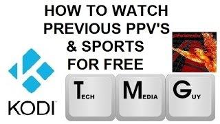 How To Watch Previous Pay Per Views and Events For FREE in Kodi (XBMC)