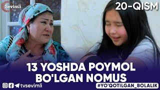 13 YOSHDA POYMOL BO'LGAN NOMUS | "YO'QOTILGAN BOLALIK" 20-QISM