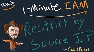 Restrict by Source IP Address - 1-Minute IAM Lesson