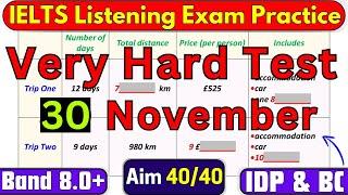 DIFFICULT IELTS LISTENING TEST 30 NOVEMBER 2024 WITH ANSWERS | IDP & BC