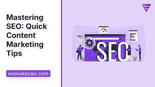 Mastering SEO:  Quick Content Marketing Tips