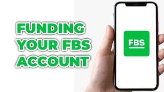 HOW TO VERIFY AND FUND YOUR FBS ACCOUNT