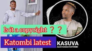 Alex Kasau katombi latest Kasuva is it a  copyright  ©️ Now Trending No 19 on YouTube