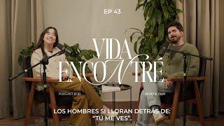 Ep.43 Los hombres sí lloran. Detrás de "Tú me ves” (T. 5) | Majo y Dan - Vida Encontré Podcast