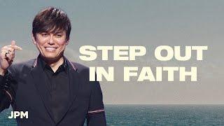 The Power of Stepping Out In Faith | Joseph Prince Ministries