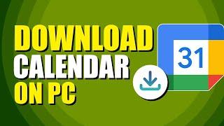 How To Download Google Calendar On PC (Quick & Easy)