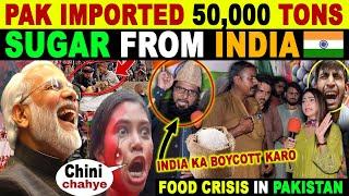 PAKISTAN IMPORTED 50,000 TONS SUGAR FROM INDIA | FOOD CRISIS IN PAKISTAN | PAK BLUNT REACTIONS