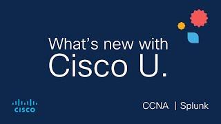 Splunk + CCNA | What's new with Cisco U. | September 2024