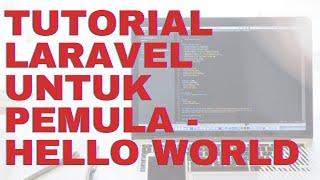 Tutorial Laravel Untuk Pemula - Membuat Hello World Dengan Route, Controller