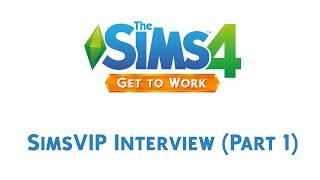 The Sims 4 Get To Work: SimsVIP Interview (Part 1)