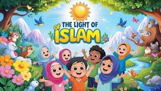 "The Light of Islam: Beautiful Islamic Song for Kids | Learn Faith, Kindness, and Gratitude!"