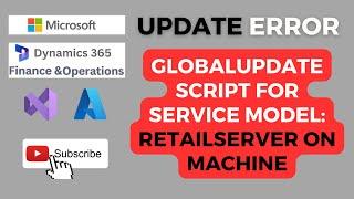 GlobalUpdate script for service model - RetailServer on machine | Dynamics 365 FO #error #CursorRun