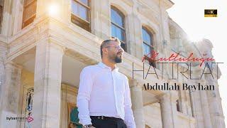 ABDULLAH BEYHAN | Mutluluğu Hatırlat