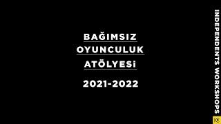 Bağımsız Oyunculuk Atölyesi - 2021-2022