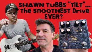 SHAWN TUBBS and REVV TILT OD/BOOST - SMOOTHEST DRIVE EVER?