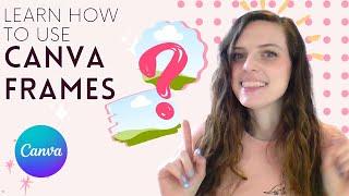 Canva Frames 101: (Canva Tutorial for Beginners)