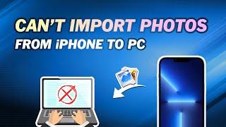 Fixed: Can't Import Photos from iPhone to Windows