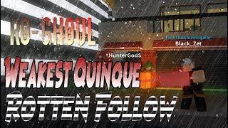 Rotten Follow Quinque Showcase | Ro-Ghoul | KenK2 vs Rotten Follow | Weakest Quinque?