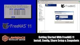 Getting Started With FreeNAS 11 Install, Configure, Setup Users, Setup  Shares & How Snapshots Work.