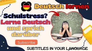 Deutsch lernen - Schulstress? Lerne Deutsch und sprich darüber!