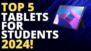 Top 5 Tablets For College Students 2024!