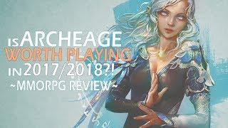 Is ArcheAge Worth Playing In 2017/2018? An ArcheAge MMORPG Review