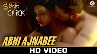 Abhi Ajnabee - Ishq Click | Sara Loren, Adhyayan Suman & Sanskriti Jain | Samira Koppikar