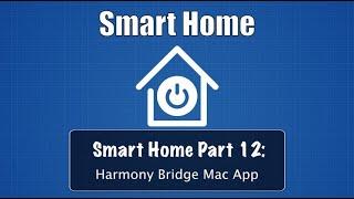 Smart Home Part 12: Harmony Bridge Mac App