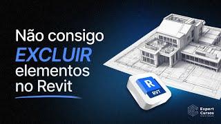 Não consigo excluir elementos no Revit