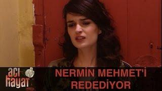 Nermin, Mehmet'i Reddediyor - Acı Hayat 49.Bölüm