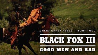 Black Fox III: Good Men and Bad – Full Movie