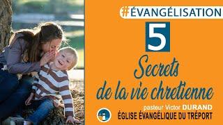 5 Secrets de la vie chrétienne - Victor DURAND - #Evangélisation