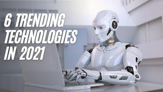 6 Trending Technologies in 2021 | World With New Technologies | Future with Amazing Technologies